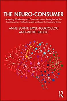 Imagem de The Neuro-Consumer: Adapting Marketing and Communication Strategies for the Subconscious, Instinctive and Irrational Consumer's Brain