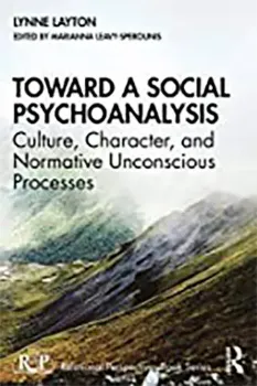 Picture of Book Toward a Social Psychoanalysis: Culture, Character, and Normative Unconscious Processes