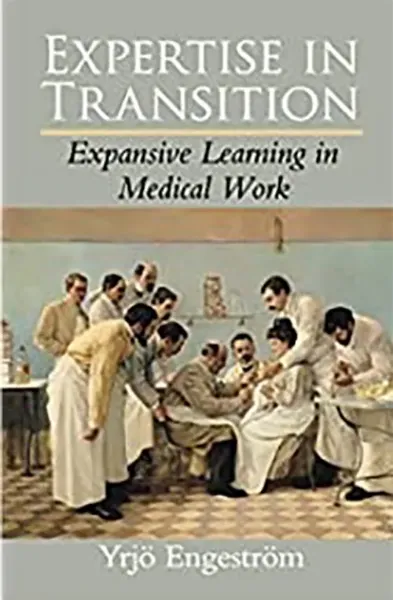 Imagem de Expertise in Transition: Expansive Learning in Medical Work