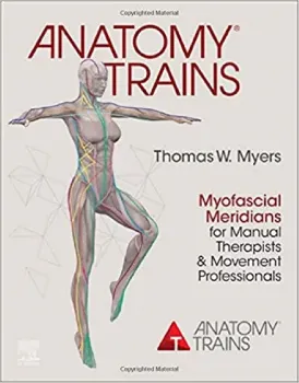 Imagem de Anatomy Trains: Myofascial Meridians for Manual Therapists and Movement Professionals