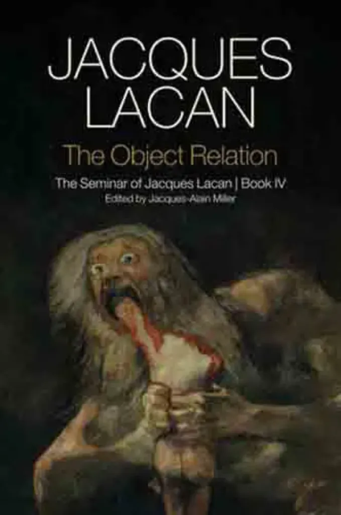 Picture of Book The Object Relation: The Seminar of Jacques Lacan, Book IV