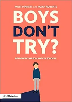 Picture of Book Boys Don't Try? Rethinking Masculinity in Schools