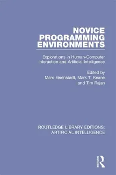Picture of Book Novice Programming Environments: Explorations in Human-Computer Interaction and Artificial Intelligence
