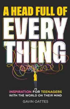 Picture of Book A Head Full of Everything: Inspiration for Teenagers With the World on Their Mind