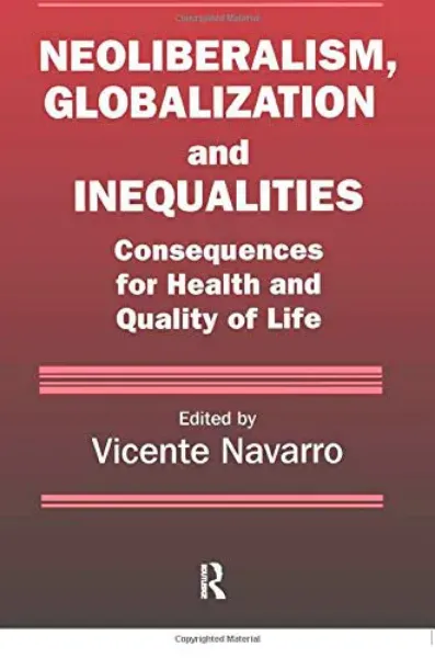 Imagem de Neoliberalism, Globalization, and Inequalities: Consequences for Health and Quality of Life