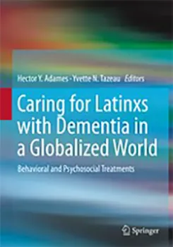 Picture of Book Caring for Latinxs with Dementia in a Globalized World: Behavioral and Psychosocial Treatments