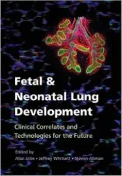 Picture of Book Fetal and Neonatal Lung Development: Clinical Correlates and Technologies for the Future