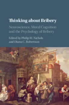 Picture of Book Thinking about Bribery: Neuroscience, Moral Cognition and the Psychology of Bribery