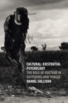 Picture of Book Cultural-Existential Psychology: The Role of Culture in Suffering and Threat