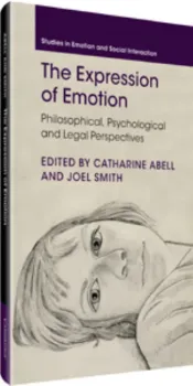 Imagem de The Expression of Emotion: Philosophical, Psychological and Legal Perspectives