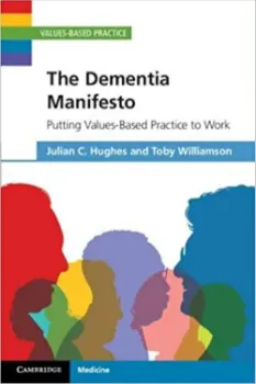 Picture of Book The Dementia Manifesto: Putting Values-Based Practice to Work