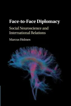 Imagem de Face-to-Face Diplomacy: Social Neuroscience and International Relations