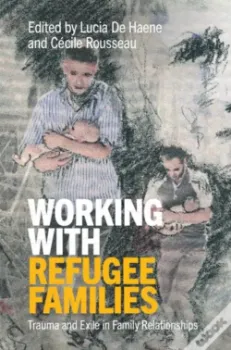 Picture of Book Working with Refugee Families: Trauma and Exile in Family Relationships