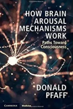 Picture of Book How Brain Arousal Mechanisms Work: Paths Toward Consciousness