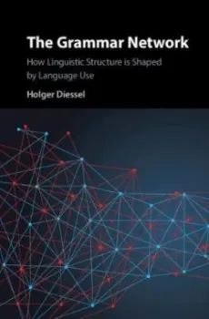 Picture of Book The Grammar Network: How Linguistic Structure Is Shaped by Language Use