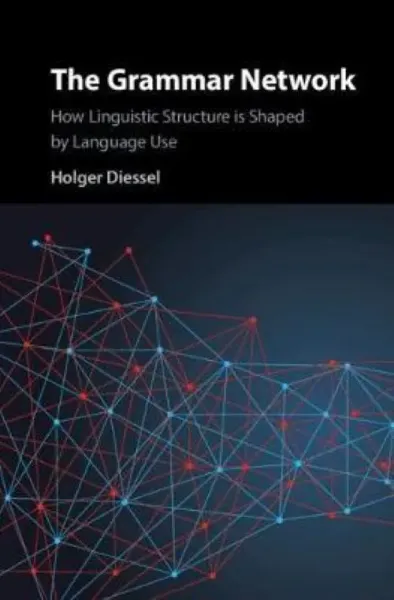 Imagem de The Grammar Network: How Linguistic Structure Is Shaped by Language Use