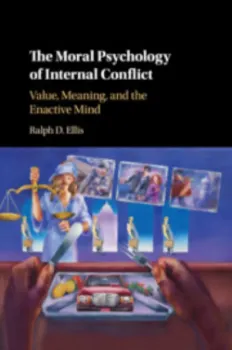 Picture of Book The Moral Psychology of Internal Conflict: Value, Meaning, and the Enactive Mind