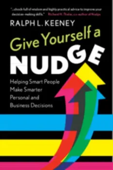 Picture of Book Give Yourself a Nudge: Helping Smart People Make Smarter Personal and Business Decisions