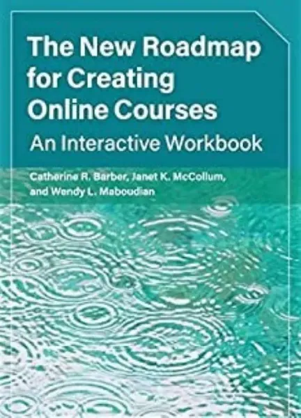 Imagem de The New Roadmap for Creating Online Courses: An Interactive Workbook
