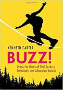 Picture of Book Buzz!: Inside the Minds of Thrill-Seekers, Daredevils, and Adrenaline Junkies