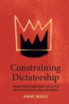 Imagem de Constraining Dictatorship: From Personalized Rule to Institutionalized Regimes