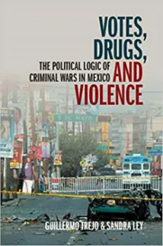 Imagem de Votes, Drugs, and Violence: The Political Logic of Criminal Wars in Mexico