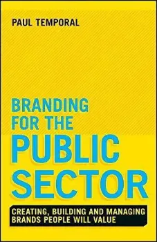 Imagem de Branding for the Public Sector: Creating, Building and Managing Brands People Will Value