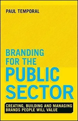 Picture of Book Branding for the Public Sector: Creating, Building and Managing Brands People Will Value