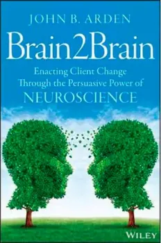 Picture of Book Brain2Brain: Enacting Client Change Through the Persuasive Power of Neuroscience