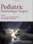 Picture of Book Pediatric Dermatologic Surgery