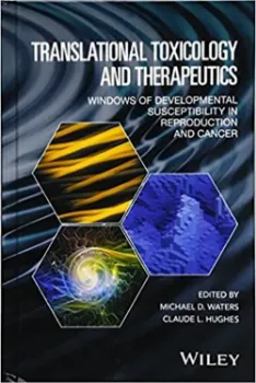 Picture of Book Translational Toxicology and Therapeutics: Windows of Developmental Susceptibility in Reproduction and Cancer
