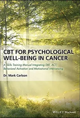 Imagem de CBT for Psychological Well-Being in Cancer: A Skills Training Manual Integrating DBT, ACT, Behavioral Activation and Motivational Interviewing