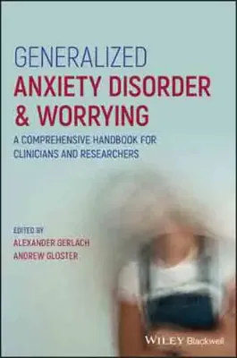 Imagem de Generalized Anxiety Disorder and Worrying: A Comprehensive Handbook for Clinicians and Researchers