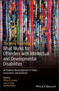 Imagem de The Wiley Handbook on What Works for Offenders with Intellectual and Developmental Disabilities: An Evidence-Based Approach to Theory, Assessment and Treatment
