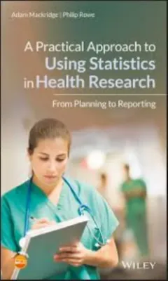Picture of Book A Practical Approach to Using Statistics in Health Research