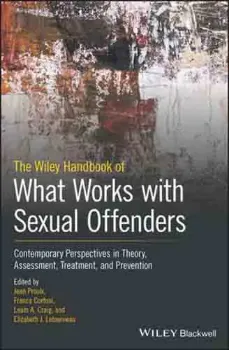Imagem de The Wiley Handbook of What Works with Sexual Offenders: Contemporary Perspectives in Theory, Assessment, Treatment, and Prevention