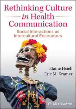 Picture of Book Rethinking Culture in Health Communication: Social Interactions as Intercultural Encounters