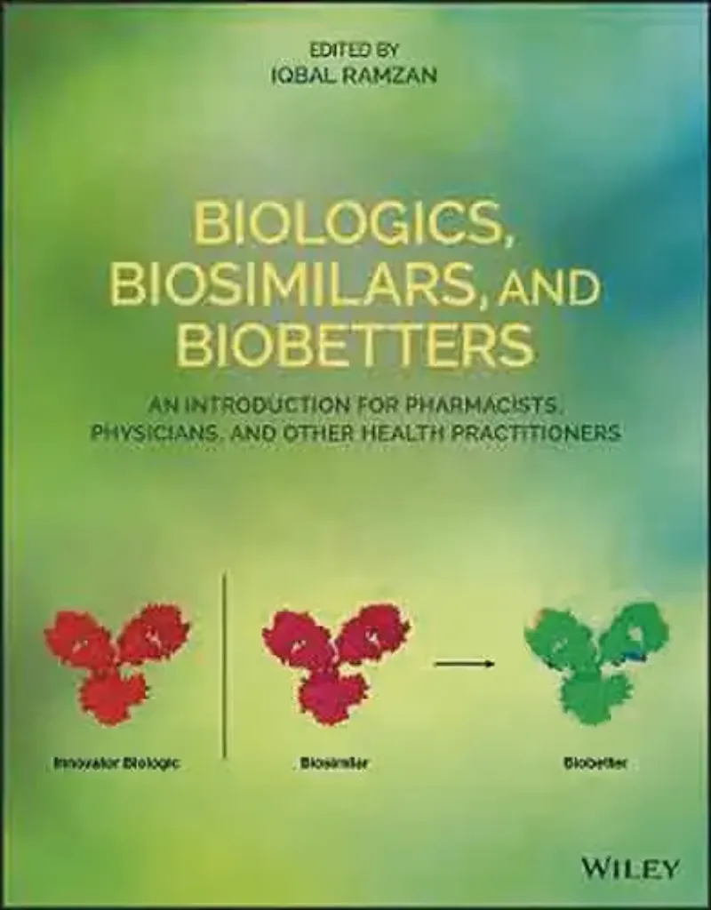 Imagem de Biologics, Biosimilars, and Biobetters: An Introduction for Pharmacists, Physicians and Other Health Practitioners