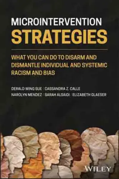 Imagem de Microintervention Strategies: What You Can Do to Disarm and Dismantle Individual and Systemic Racism and Bias