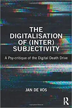 Picture of Book The Digitalisation of (Inter)Subjectivity: A Psy-Critique of the Digital Death Drive