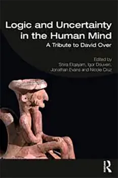 Picture of Book Logic and Uncertainty in the Human Mind: A Tribute to David E. Over