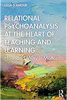 Imagem de Relational Psychoanalysis at the Heart of Teaching and Learning: How and Why it Matters