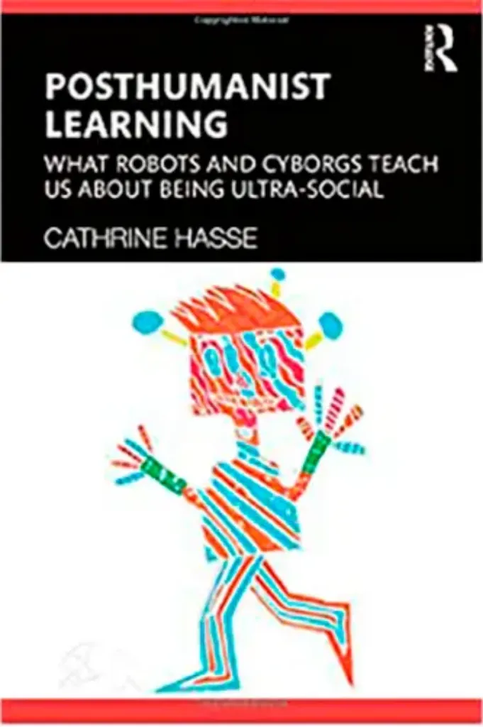 Imagem de Posthumanist Learning: What Robots and Cyborgs Teach us About Being Ultra-social
