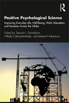 Picture of Book Positive Psychological Science: Improving Everyday Life, Well-Being, Work, Education, and Societies Across the Globe