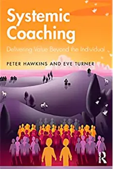 Picture of Book Systemic Coaching: Delivering Value Beyond the Individual