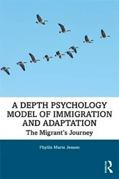 Picture of Book A Depth Psychology Model of Immigration and Adaptation: The Migrant's Journey