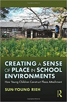 Imagem de Creating a Sense of Place in School Environments: How Young Children Construct Place Attachment