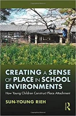 Imagem de Creating a Sense of Place in School Environments: How Young Children Construct Place Attachment