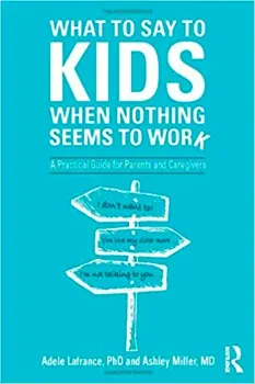 Imagem de What to Say to Kids When Nothing Seems to Work: A Practical Guide for Parents and Caregivers