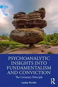 Imagem de Psychoanalytic Insights into Fundamentalism and Conviction: The Certainty Principle